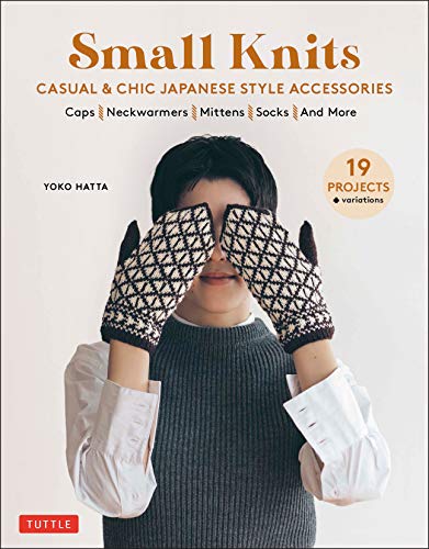Small Knits: Casual & Chic Japanese Style Accessories, 19 Projects + Variations (Tuttle Specials) von Tuttle Publishing