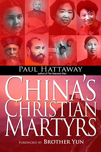 China's Christian Martyrs: 1300 Years Of Christians In China Who Have Died For Their Faith von Monarch Books