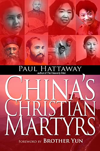 China's Christian Martyrs: 1300 Years Of Christians In China Who Have Died For Their Faith China's Christian Martyrs: 1300 Years Of Christians In China Who Have Died For Their Faith