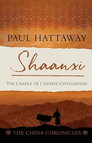 Shaanxi: The Cradle of Chinese Civilization (The China Chronicles, Band 7) von Langham Global Library