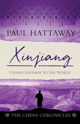 Xinjiang: China's Gateway to the World (The China Chronicles, Band 6) von Langham Global Library