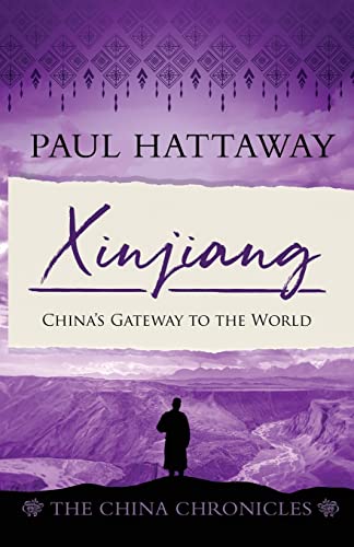 Xinjiang: China's gateway to the world (The China Chronicles, Band 6) von Piquant Editions