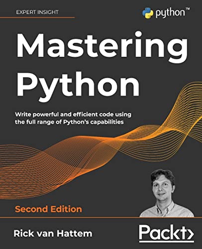 Mastering Python - Second Edition: Write powerful and efficient code using the full range of Python's capabilities von Packt Publishing