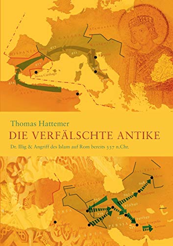 Die verfälschte Antike: Dr. Illig & Angriff des Islam auf Rom bereits 337 n.Chr.