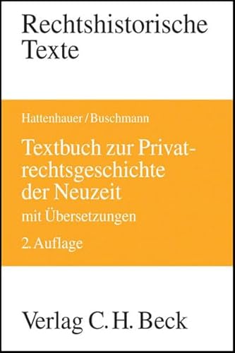 Textbuch zur Privatrechtsgeschichte der Neuzeit: Mit Übersetzungen (Rechtshistorische Texte)