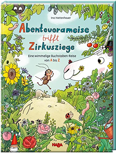 Abenteuerameise trifft Zirkusziege: Eine wimmelige Buchstaben-Reise von A bis Z