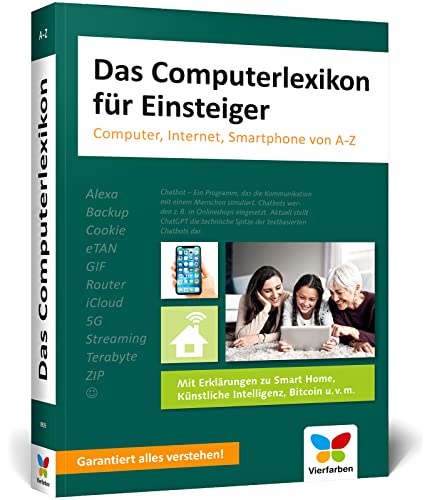 Das Computerlexikon für Einsteiger: PC, Internet, Smartphone – alle Begriffe aus der EDV-Welt verständlich erklärt. Ideal für Senioren. In neuer Auflage Das Computerlexikon für Einsteiger: PC, Internet, Smartphone – alle Begriffe aus der EDV-Welt verständlich erklärt. Ideal für Senioren. In neuer Auflage