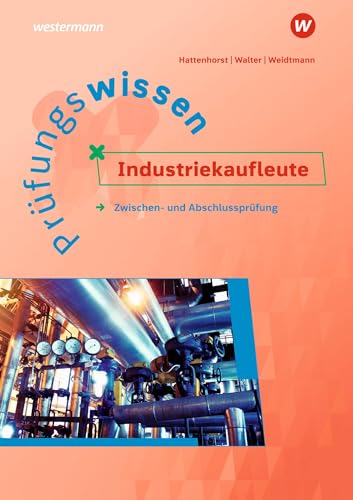 Prüfungswissen Industriekaufleute: Zwischen- und Abschlussprüfung von Bildungsverlag Eins