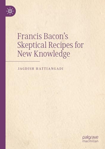 Francis Bacon’s Skeptical Recipes for New Knowledge von Palgrave Macmillan