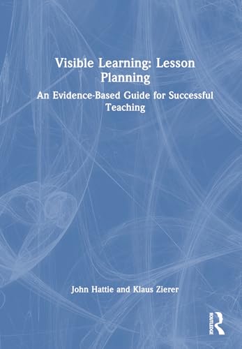 Visible Learning: Lesson Planning: An Evidence-Based Guide for Successful Teaching Visible Learning: Lesson Planning: An Evidence-Based Guide for Successful Teaching von Routledge