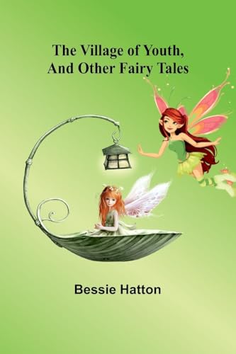 The Village of Youth, and Other Fairy Tales von Alpha Edition