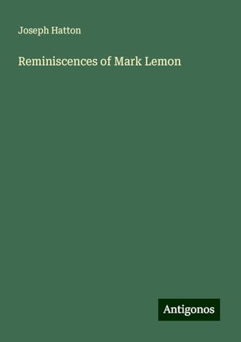 Reminiscences of Mark Lemon von Antigonos Verlag