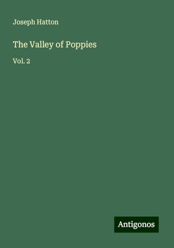The Valley of Poppies: Vol. 2 von Antigonos Verlag