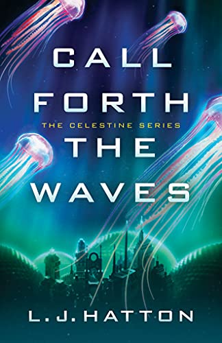 Call Forth the Waves (The Celestine, 2, Band 2)