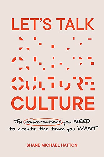 Let's Talk Culture: The conversations you need to create the team you want von Major Street Publishing