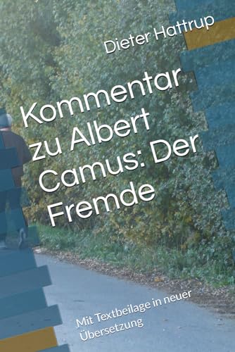 Kommentar zu Albert Camus: Der Fremde: Mit Textbeilage in neuer Übersetzung Kommentar zu Albert Camus: Der Fremde: Mit Textbeilage in neuer Übersetzung