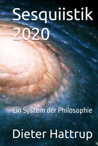 Sesquiistik 2020: Ein System der Philosophie Sesquiistik 2020: Ein System der Philosophie