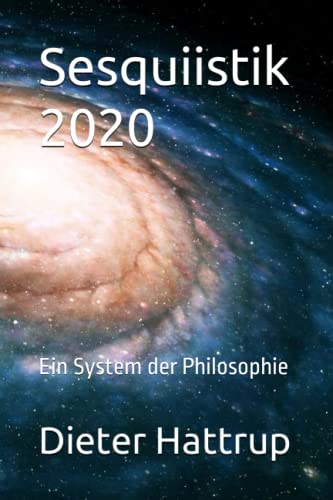 Sesquiistik 2020: Ein System der Philosophie Sesquiistik 2020: Ein System der Philosophie