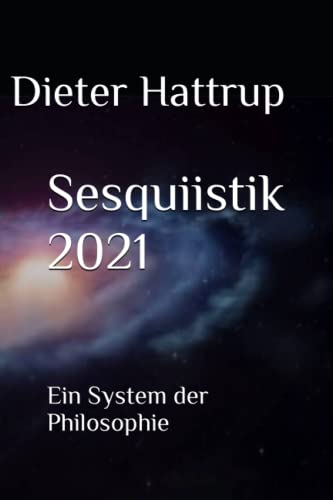 Sesquiistik 2021: Ein System der Philosophie Sesquiistik 2021: Ein System der Philosophie von Independently published