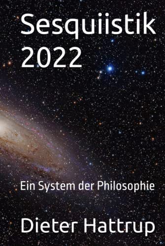 Sesquiistik 2022: Ein System der Philosophie Sesquiistik 2022: Ein System der Philosophie von Independently published