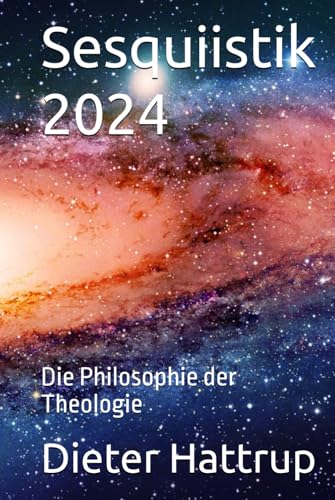 Sesquiistik 2024: Die Philosophie der Theologie Sesquiistik 2024: Die Philosophie der Theologie von Independently published