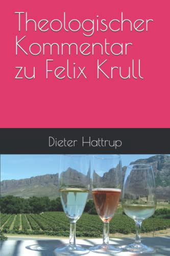 Theologischer Kommentar zu Felix Krull Theologischer Kommentar zu Felix Krull