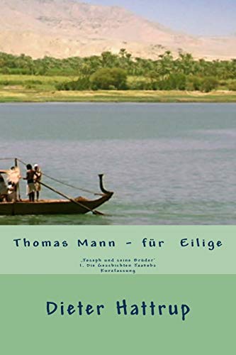 Thomas Mann ? für Eilige: ‚Joseph und seine Brüder‘ I. Die Geschichten Jaakobs Kurzfassung Thomas Mann ? für Eilige: ‚Joseph und seine Brüder‘ I. Die Geschichten Jaakobs Kurzfassung von CREATESPACE