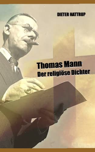 Thomas Mann: Der religiöse Dichter Thomas Mann: Der religiöse Dichter von Independently published