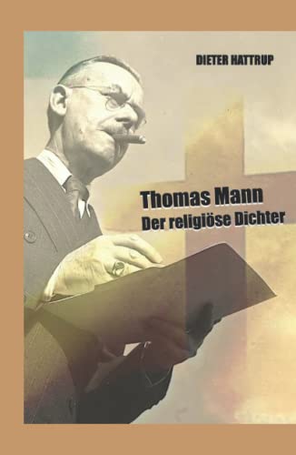 Thomas Mann: Der religiöse Dichter Thomas Mann: Der religiöse Dichter von Independently published