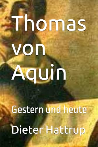 Thomas von Aquin: Gestern und heute von Independently published