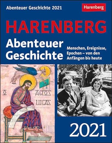 Abenteuer Geschichte Kalender 2021: Menschen, Ereignisse, Epochen - von den Anfängen bis heute von Harenberg