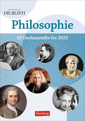 DIE ZEIT Philosophie Wochen-Kulturkalender 2023. Philosophische Fragen, Begriffe und Denkanstöße in einem Wochen-Kalender. Hochwertiger Wandkalender ... Wissen.: 53 Denkanstöße für 2023