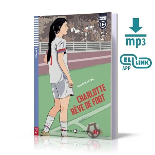 Teen ELI Readers - French: Charlotte reve de foot + downloadable audio von ELI s.r.l.