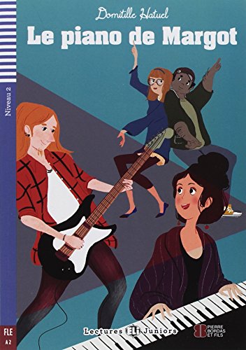 TeenELIReaders-French:LepianodeMargot: Le piano de Margot + downloadable audio (Letture) TeenELIReaders-French:LepianodeMargot: Le piano de Margot + downloadable audio (Letture)