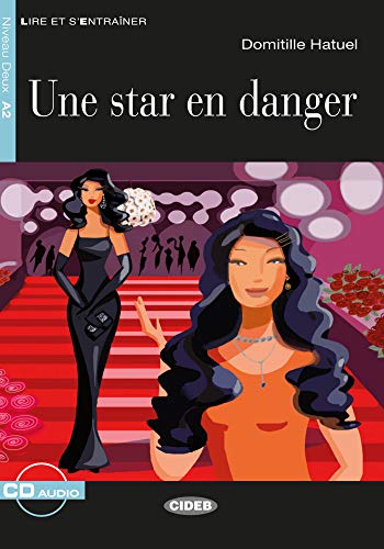 Une Star en danger: Französische Lektüre für das 2., 3. und 4. Lernjahr. Buch + Audio-CD: Französische Lektüre für das 2., 3. und 4. Lernjahr. Lektüre mit Audio-CD (Lire et s'entrainer) von Klett