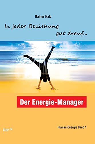 Der Energie-Manager: In jeder Beziehung gut drauf