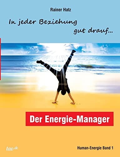 Der Energie-Manager: In jeder Beziehung gut drauf