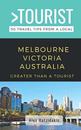 Greater Than a Tourist-Melbourne Victoria Australia: 50 Travel Tips from a Local (Greater Than a Tourist Australia & Oceania, Band 12) von Independently published