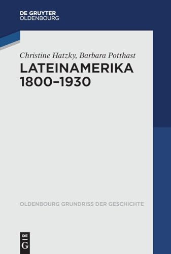 Lateinamerika 1800-1930 (Oldenbourg Grundriss der Geschichte, 48, Band 48)
