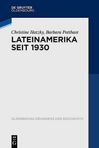 Lateinamerika seit 1930 (Oldenbourg Grundriss der Geschichte, 49) von De Gruyter Oldenbourg