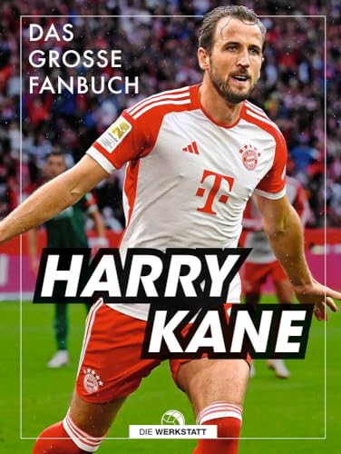 Harry Kane: Das große Fanbuch von Verlag Die Werkstatt