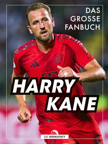 Harry Kane: Das große Fanbuch von Die Werkstatt GmbH