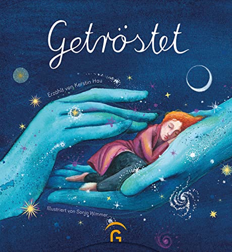 Getröstet: Ein berührendes und poetisches Geschenkbuch für alle Trostsuchenden von Gütersloher Verlagshaus