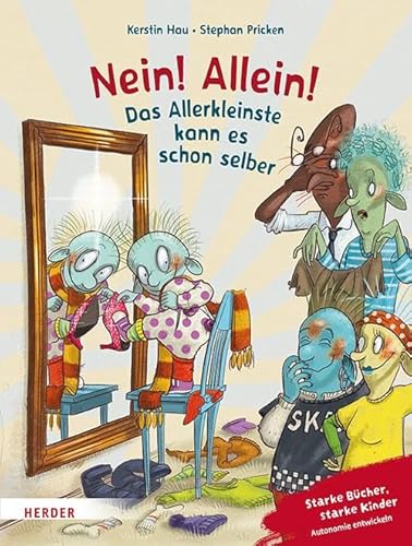 Nein! Allein! Das Allerkleinste kann es schon selber: Starke Bücher, starke Kinder: Autonomie entwickeln. Mit einem Nachwort von Margit Franz von Verlag Herder