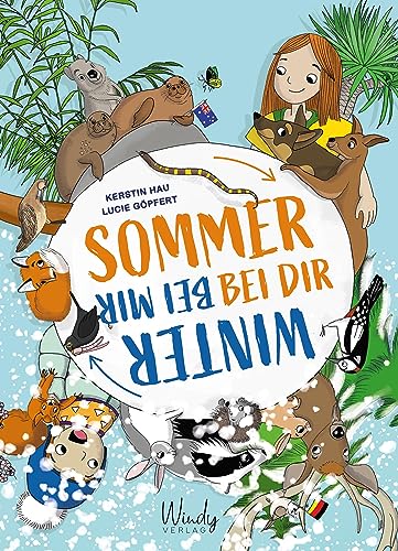 Sommer bei dir - Winter bei mir: Ein Wissensbuch für Kinder ab 5: Wieso ist das Wetter in Deutschland und Australien so anders? Spannende Länderkunde und Erklärungen zur Entstehung der Jahreszeiten von Windy Verlag