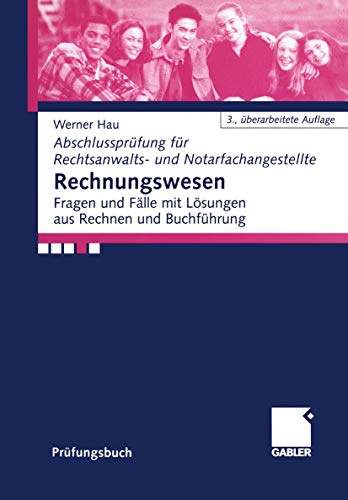 Rechnungswesen: Fragen und Fälle mit Lösungen aus Rechnen und Buchführung (Abschlussprüfung für Rechtsanwalts- und Notarfachangestellte)