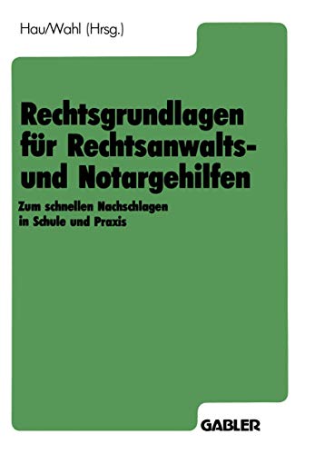 Rechtsgrundlagen für Rechtsanwalts- und Notargehilfen: Zum schnellen Nachschlagen in Schule und Praxis