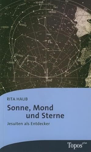 Sonne, Mond und Sterne: Jesuiten als Entdecker (Topos Taschenbücher) von Topos plus