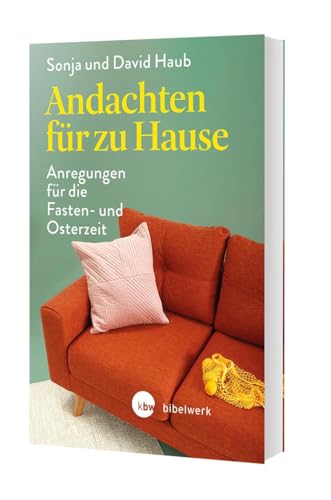 Andachten für zu Hause: Anregungen für die Fasten- und Osterzeit