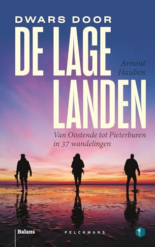 Dwars door de Lage Landen: van Oostende tot Pieterburen in 37 wandelingen von Pelckmans